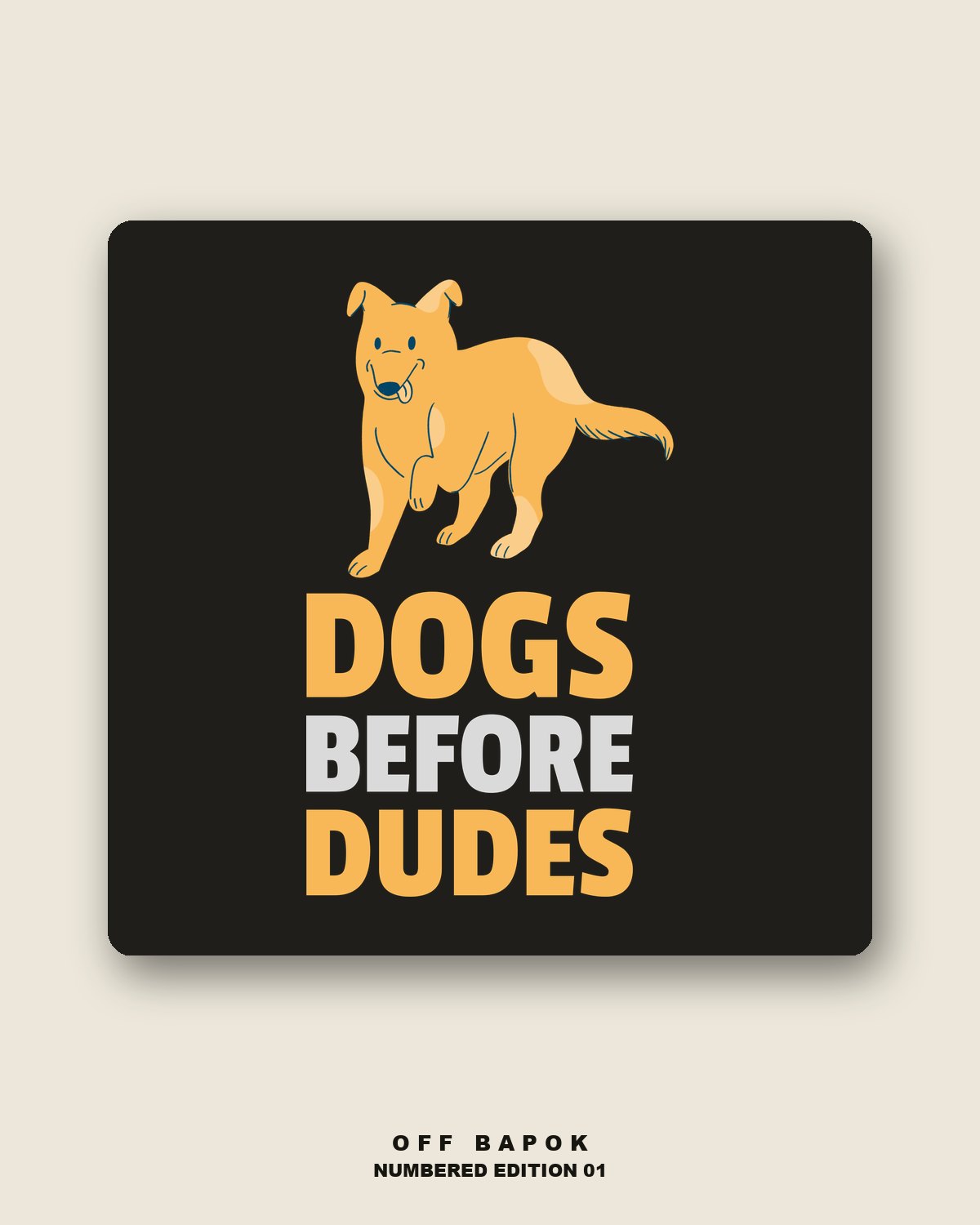 Dogs Before Dudes